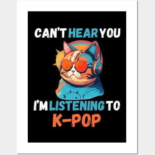 Can’t Hear You I’m Listening to K-Pop Music Cute Cat Posters and Art